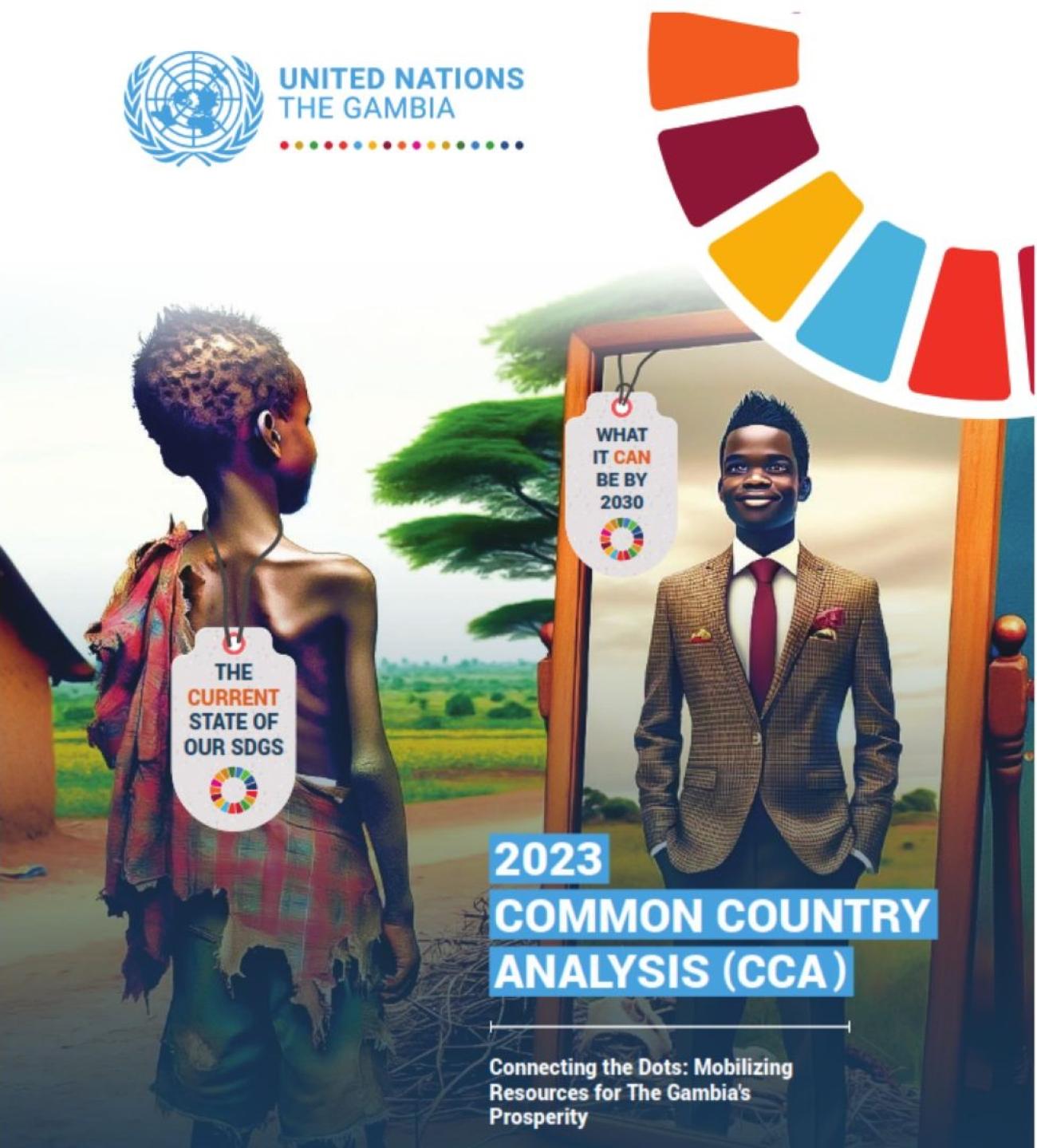 The cover of the 2023 Common Country Analysis (CCA) report by the United Nations in The Gambia. The image features two children standing side by side, with one child on the left dressed in tattered clothing representing 'The Current State of Our SDGs' and another child on the right in a smart suit representing 'What It Can Be by 2030.' The backdrop includes a blend of rural and modern elements, symbolizing progress and potential development. The UN logo and branding are prominently displayed.